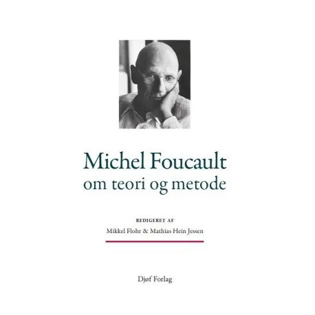 Michel Foucault om teori og metode | Mathias Hein Jessen, Mikkel Flohr