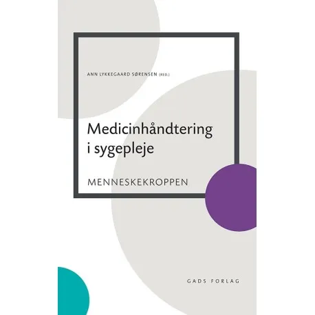 Medicinhåndtering i sygepleje | Ann Lykkegaard Sørensen, Birgitte Nørgaard, Charlotte Strandhave, Charlotte Uggerhøj Andersen, Erik Roj, Eva Aggerholm Sædder, Kamilla Pedersen, Lara Aygen Øzbay, Lars Peter Nielsen, Lone Winther Lietzen, Malene Kildemand, Marianne Lisby, Mia Andresen, Mikkel Erik Juul Jensen, Peter Krogh Brynningsen, Sanne Toft Kristiansen & Signe Livbjerg