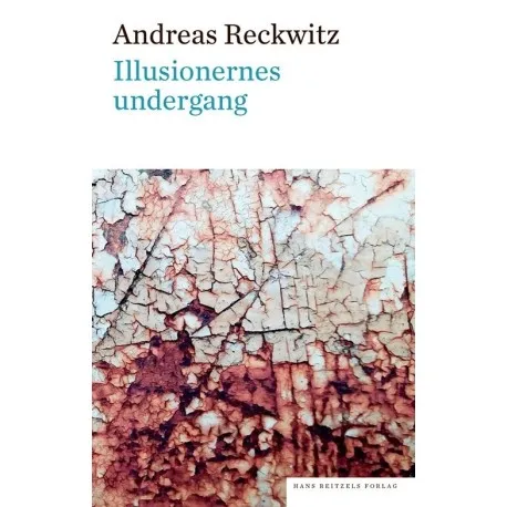 Illusionernes undergang | Andreas Reckwitz