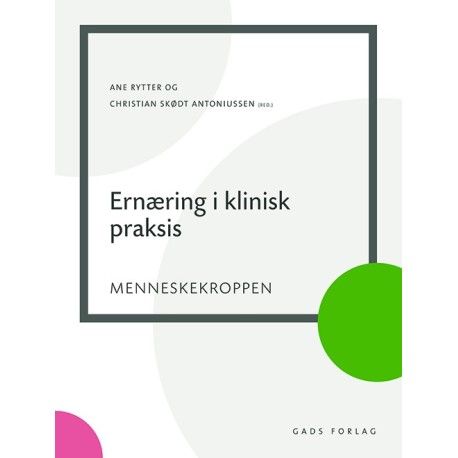 Ernæring i klinisk praksis | Ane Rytter, Thomas Peter Almdal, Anne Marie Beck, Peter Nissen Bjerring, Louise Basse Friediger, Louise Lindstrøm Gavnholt, Lotte Juul, Charlotte Fabricius Kragh, Lea Ladegaard Grønkjær, Anne Line Schouborg Hardis, Mette Holst, Niels Holmquist, Ida Husby, Christian Hvas, Anders Ellekær Junker, Ida Kirstine Jensen, Pia Søe Lytken Jensen, Ingemarie Jørgensen, Malene Kildemand, Karin Kok, Thérèse Lapperre, Jonatan Leer, Katrine Maldonado, Mette Møhl, Lise Munk Plum, Isa