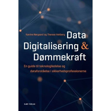 Data, digitalisering og dømmekraft | Katrine Nørgaard, Anna Therese Heltberg