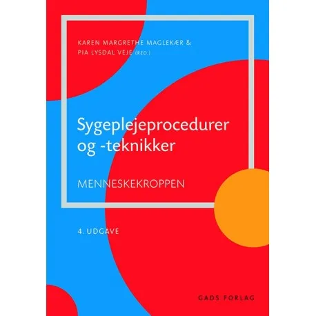Sygeplejeprocedurer og -teknikker | Karen Margrethe Maglekær, Pia Lysdal Veje, Gundula Bergstrøm og Dorte Buxbom Villadsen