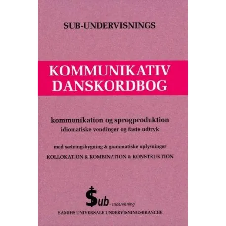 Sub-Undervisnings Kommunikativ Danskordbog   Samih Sadiek   Språk: Dansk
