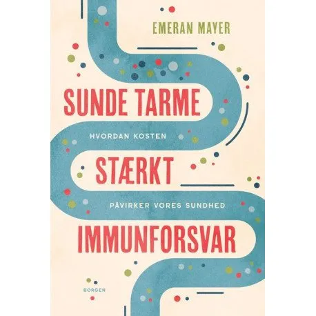 Sunde tarme - stærkt immunforsvar | Emeran Mayer