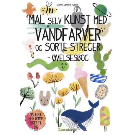 Mal selv kunst med vandfarver og sorte streger - øvelsesbog | Karoline Dahrling Hughes