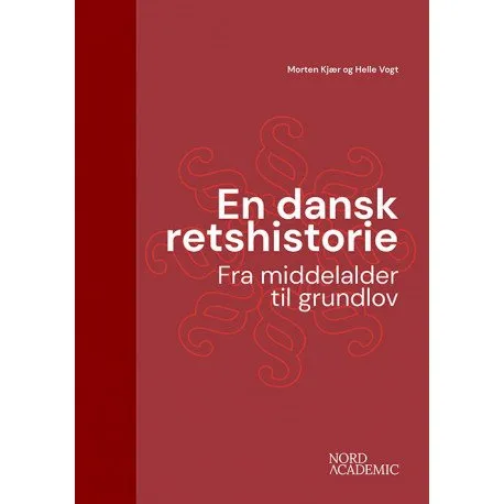 En dansk retshistorie | Helle Vogt & Morten Kjær