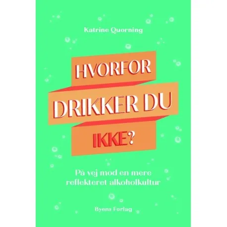Hvorfor drikker du ikke? | Katrine Quorning