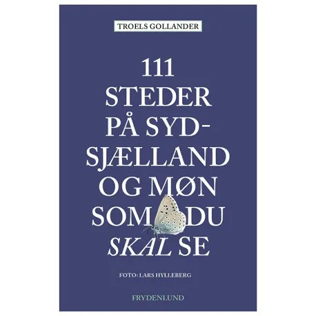 111 platser man måste se på Sydsjälland och Møn Troels Gollander Språk: Danska | Böcker - Resor & Geografi | GameStuff