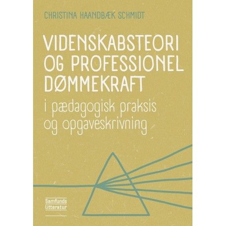 Videnskabsteori Og Professionel Dømmekraft | Christina Haandbæk Schmidt