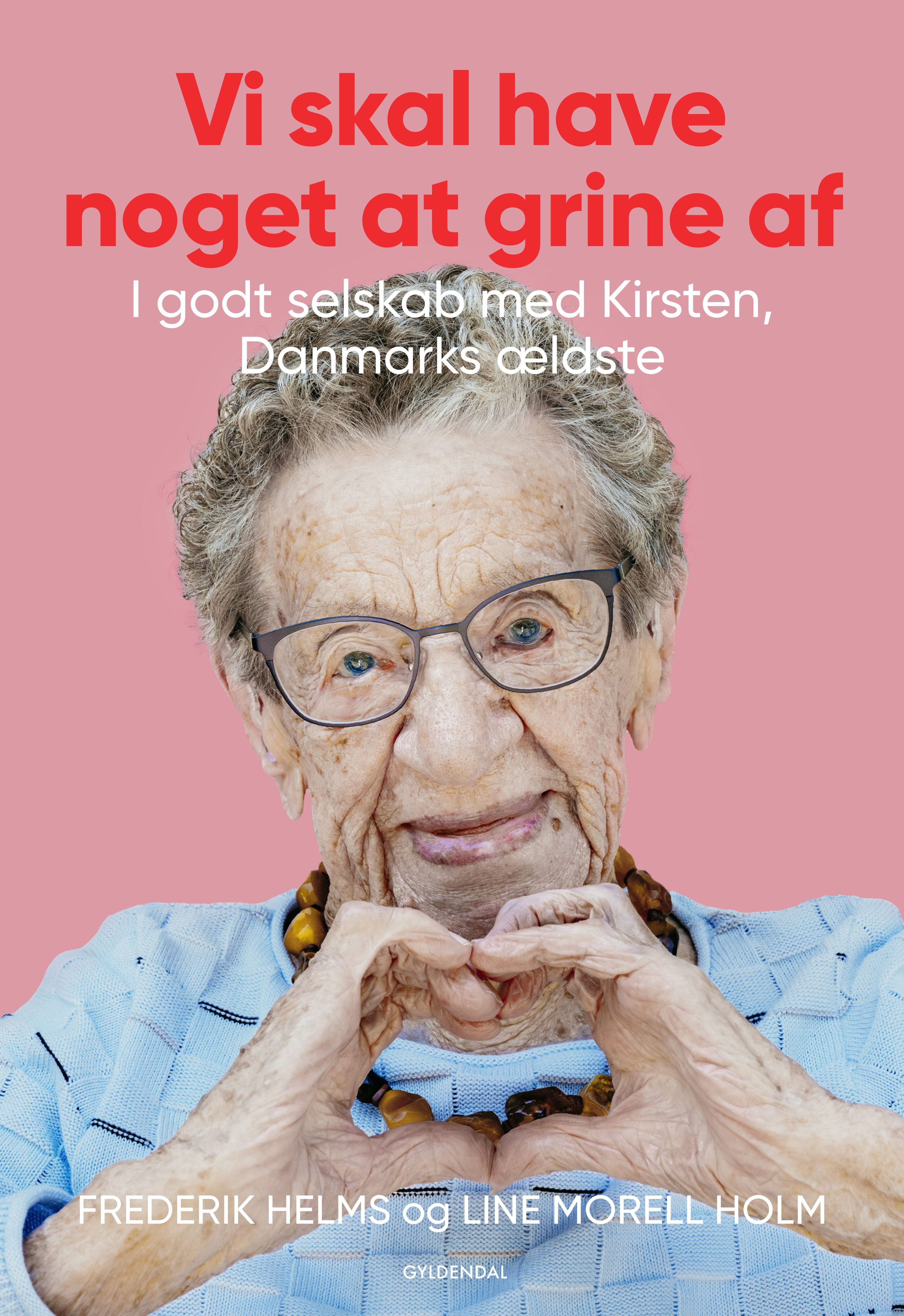 Vi skal have noget at grine af - I godt selskab med Kirsten, Danmarks ældste - Frederik Helms - Paperback Bog - Gyldendal - 2026 - Dansk - Booktok.dk