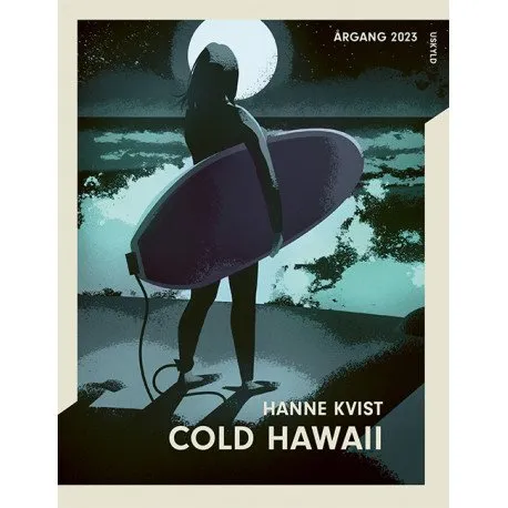 Årgang 2023 - Uskyld: Cold Hawaii | Hanne Kvist