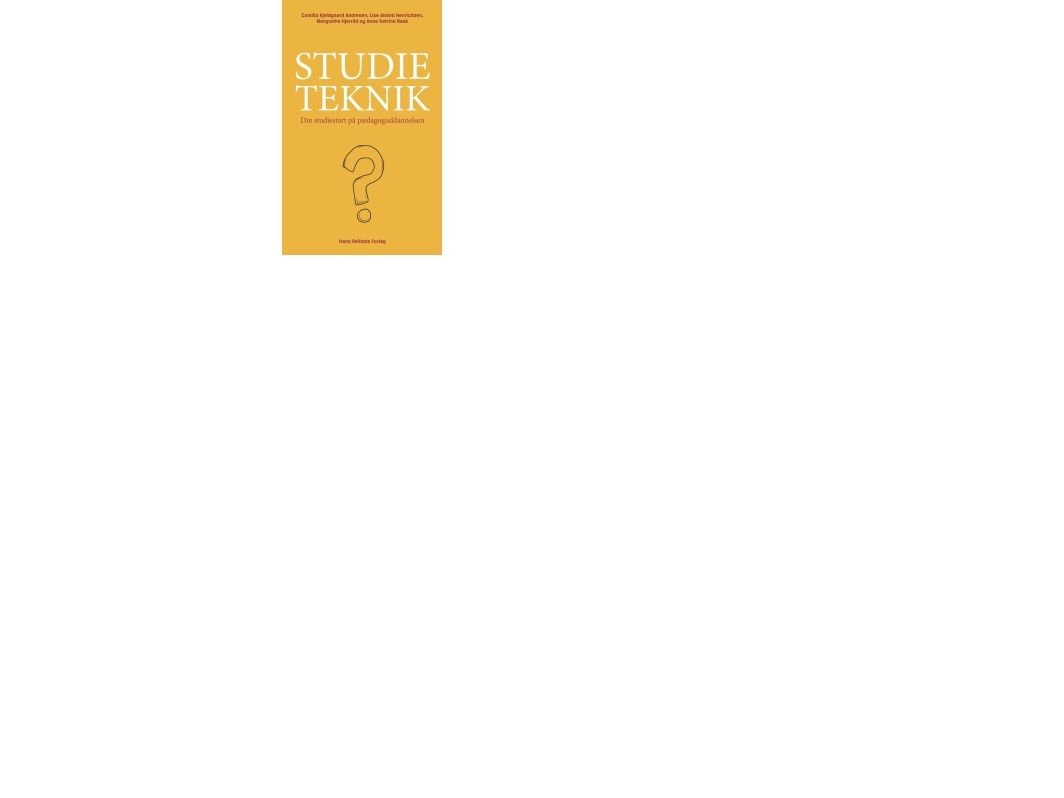 Studieteknik | Lise Alsted Henrichsen Margrethe Hjerrild Camilla Andresen Kristian Fahnøe Munksgaard Anne Katrine Rask