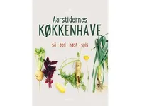 Aarstidernes køkkenhave   Søren Ejlersen & Frank van Beek   Språk: Dansk