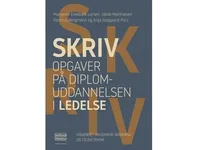 Skriv opgaver på diplomuddannelsen i ledelse | Marianne Eskebæk Larsen, Jakob Matthiesen, Rasmus Bergmann og Anja Svejgaard Pors | Språk: Dansk