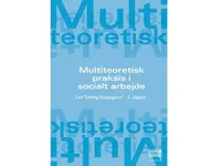 Multiteoretisk praksis i socialt arbejde | Leif Tøfting Kongsgaard | Språk: Dansk